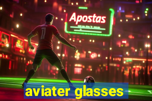 aviater glasses